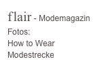 flair - Modemagazin
Fotos:
How to Wear
Modestrecke